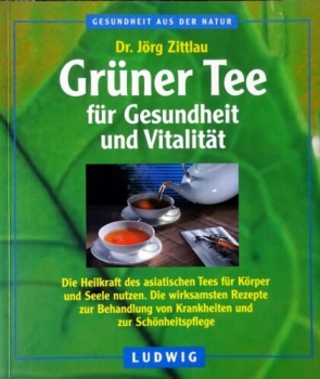 Grüner Tee für Gesundheit und Vitalität von Dr. Jörg Zittlau